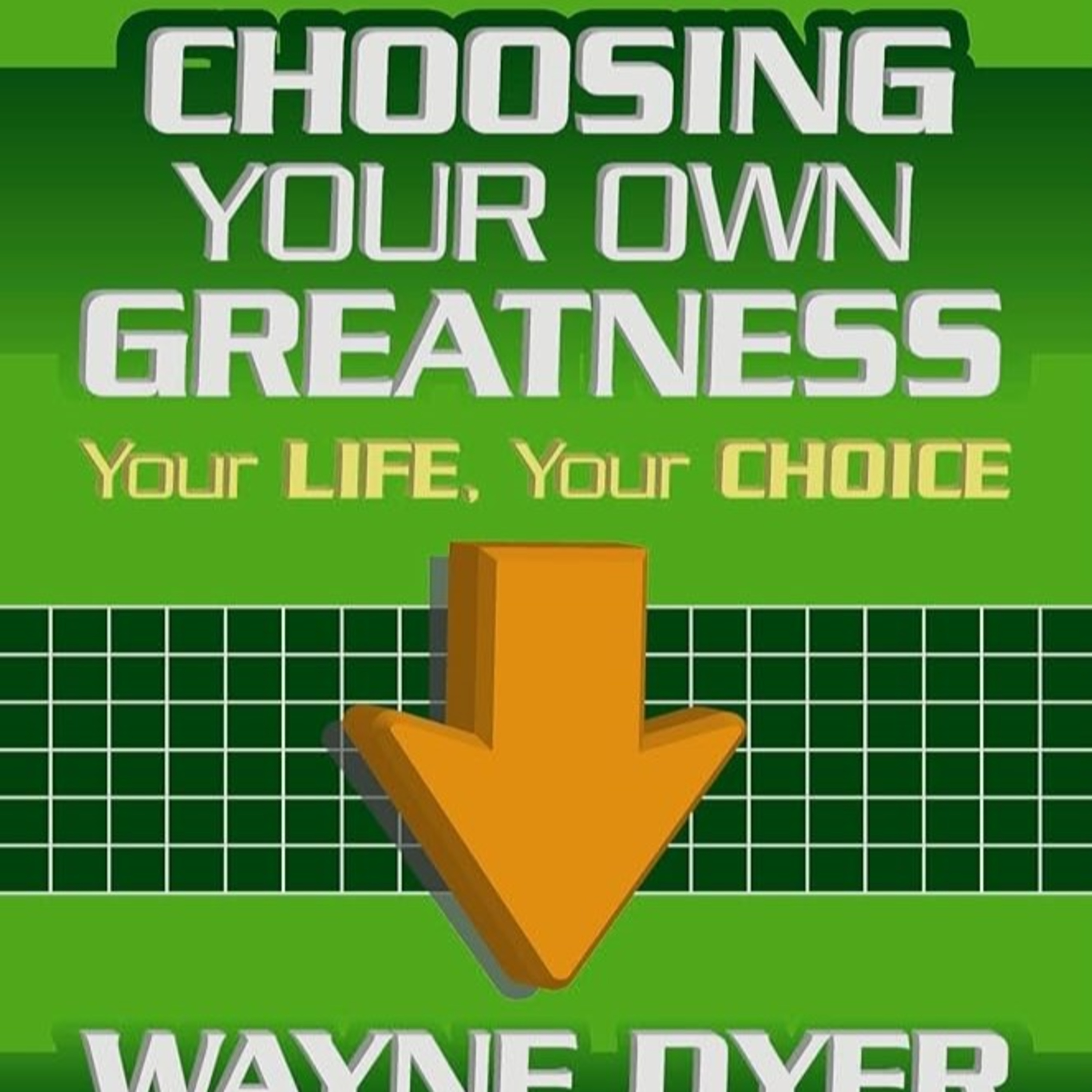 01 - Choosing Your Own Greatness: Your Life, Your Choice