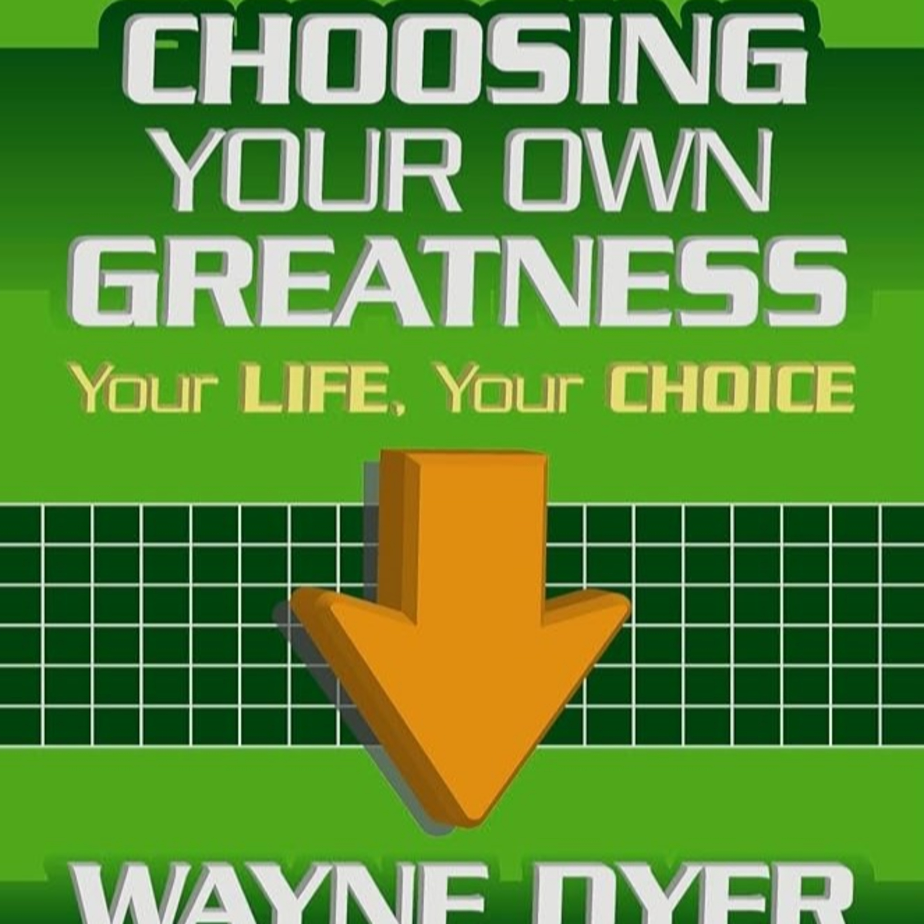 02 - Choosing Your Own Greatness: Your Life, Your Choice