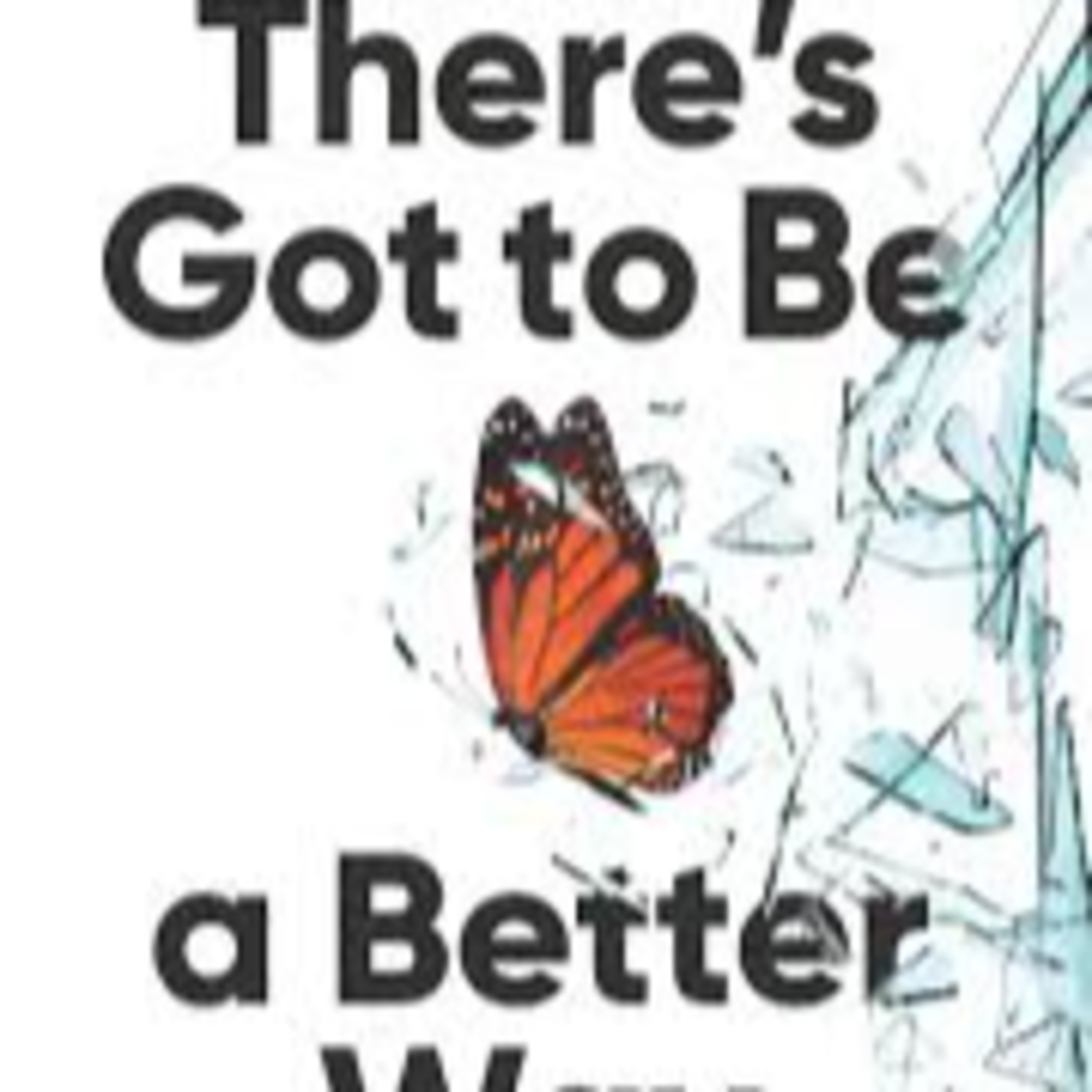 7-Theres Got to Be a Better Way